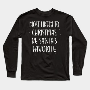 Most Likely To Be Santa’s Favorite Xmas Saying Long Sleeve T-Shirt